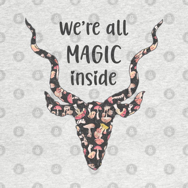 We're all magic inside, magic mushrooms by LollysLane